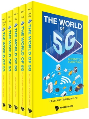 The World of 5G (In 5 Volumes) Volume 1: Internet of Everything; Volume 2: Intelligent Manufacturing; Volume 3: Intelligent Home; Volume 4: Intelligent Transportation; Volume 5: Intelligent MedicineŻҽҡ[ Quan Xue ]