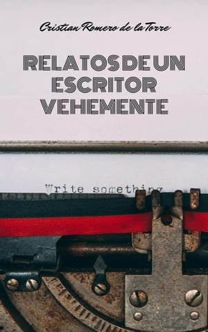 Relatos de un escritor vehemente.【電子書籍