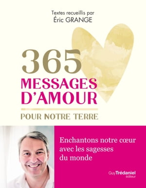 365 messages d'amour ? la Terre【電子書籍】[ Eric Grange ]