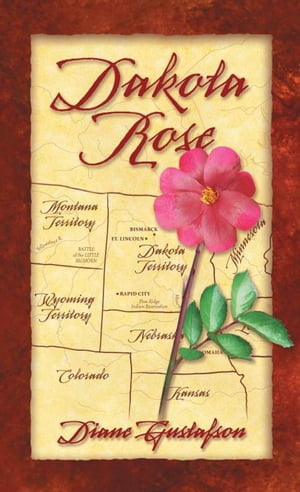 Dakota Rose【電子書籍】[ Diane Gustafson ]