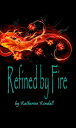 Refined by Fire【電子書籍】[ Katherine Kendall ]