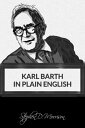 Karl Barth in Plain English【電子書籍】 Stephen D Morrison