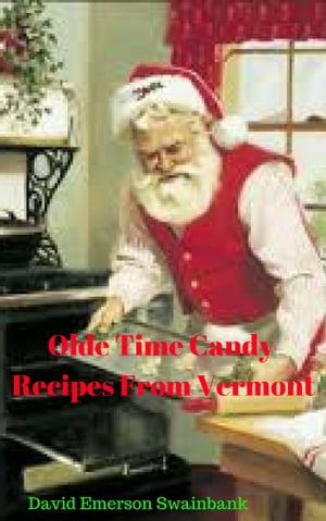 Olde Time Candy Recipes From Vermont【電子書