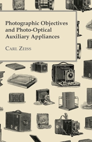 Photographic Objectives And Photo-Optical Auxiliary Appliances