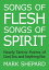 Songs of Flesh, Songs of Spirit: Nearly Tantric Poems of God, Sex, and Anything Else