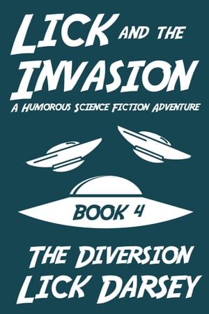 Lick and the Invasion: The DiversionŻҽҡ[ Lick Darsey ]