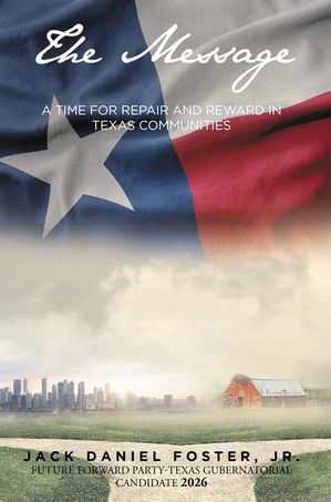 The Message A Time for Repair and Reward in Texas CommunitiesŻҽҡ[ Jack Daniel Foster, Jr ]