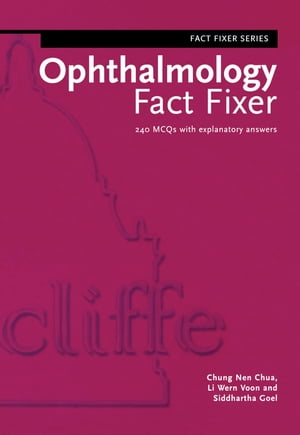 Ophthalmology Fact Fixer 240 MCQs with Explanatory Answers