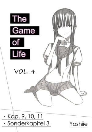 The Game of Life. VOL. 4. (Deutsch) Kap. 9-11 und Sonderkapitel 3.【電子書籍】[ Yoshiie ]