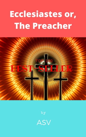 Ecclesiastes or, The Preacher【電子書籍】[ ASV ]
