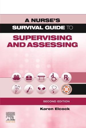 A Nurse's Survival Guide to Supervising & Assessing E-Book