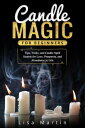 Candle Magic For Beginners Tips, Tricks, and Candle Spell Secrets for Love, Pros...
