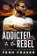 Addicted to the RebelŻҽҡ[ Fern Fraser ]