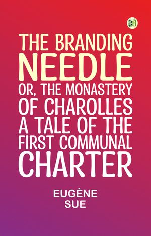 ŷKoboŻҽҥȥ㤨The Branding Needle; or, The Monastery of Charolles A Tale of the First Communal CharterŻҽҡ[ Eug?ne Sue ]פβǤʤ158ߤˤʤޤ