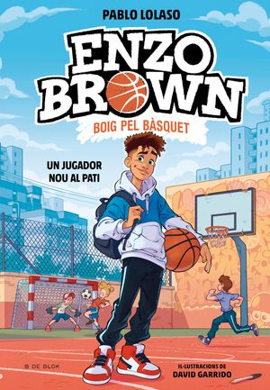 Enzo Brown: Boig pel b?squet 1 - Un jugador nou al pati【電子書籍】[ Pablo Lolaso ]