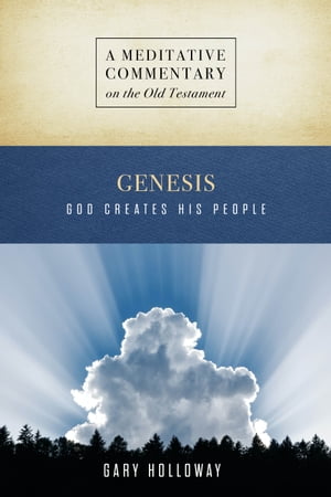 MC: Genesis God Creates His People【電子書籍】[ Gary Holloway ]