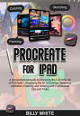 ŷKoboŻҽҥȥ㤨PROCREATE FOR IPAD A Comprehensive Guide to Unlocking the Full Potential of Procreate ? Mastering the Art of Drawing, Sketching, Animation, Painting, and Coloring with Professional Tips and TricksŻҽҡ[ BILLY WHITE ]פβǤʤ1,010ߤˤʤޤ