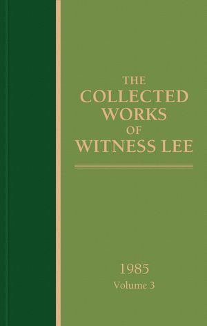 The Collected Works of Witness Lee, 1985, volume 3【電子書籍】[ Witness Lee ]
