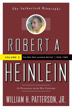 Robert A. Heinlein: In Dialogue with His Century, Volume 2