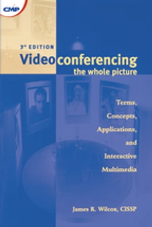 Videoconferencing The Whole PictureŻҽҡ[ James Wilcox ]