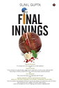 FINAL INNINGS A Voyage Deep Into Uncharted Waters, Set In The World Of Cricket【電...
