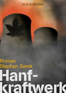 Das HanfkraftwerkRoman【電子書籍】[ Stephan Sarek ]