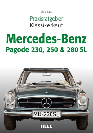 Praxisratgeber Klassikerkauf Mercedes-Benz Pagode 230, 250 280 SL【電子書籍】 Chris Bass