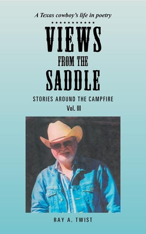 Views from the Saddle Stories Around the Campfire【電子書籍】[ Ray A. Twist ]