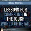 Lessons for Competing in the Tough World of Retail