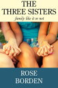 ŷKoboŻҽҥȥ㤨The Three Sisters: Family Like It Or NotŻҽҡ[ Rose Borden ]פβǤʤ333ߤˤʤޤ