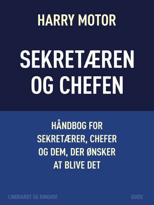 Sekretæren og chefen. Håndbog for sekretærer, chefer og dem, der ønsker at blive det