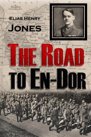 The Road to En-Dor: Being an Account of How Two Prisoners of War at Yozgad in Turkey Won Their Way to Freedom