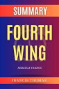 Fourth Wing by Rebecca Yarros Summary by Rebecca Yarros - A Comprehensive Summary【電子書籍】 Francis Thomas