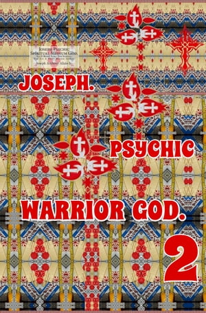 Joseph. Psychic Warrior God. Part 2.