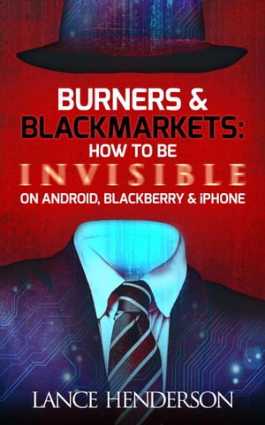 Burners and Black Markets【電子書籍】[ Lance Henderson ]