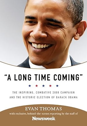 ŷKoboŻҽҥȥ㤨A Long Time Coming The Inspiring, Combative 2008 Campaign and the Historic Election of Barack ObamaŻҽҡ[ Staff of Newsweek ]פβǤʤ912ߤˤʤޤ