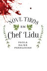 Nove tiros em Chef Lidu【電子書籍】[ Paula Bajer Fernandes ]