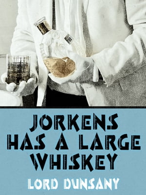 Jorkens Has a Large Whiskey【電子書籍】[ L