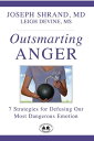 Outsmarting Anger 7 Steps for Defusing our Most 