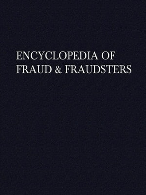 Encyclopedia of Fraud & Fraudsters