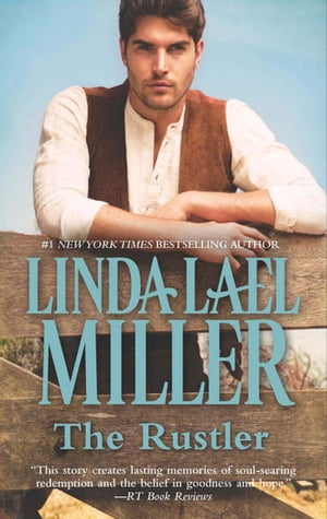 The Rustler (A Stone Creek Novel, Book 3)【電子書籍】[ Linda Lael Miller ]