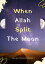 When Allah Split the MoonŻҽҡ[ Dr. Muddassir Khan ]