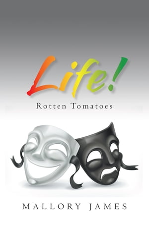 Life! Rotten Tomatoes【電子書籍】[ Mallory James ]