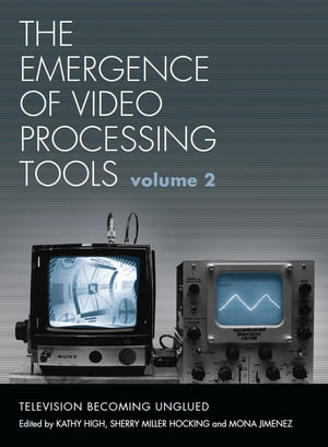 The Emergence of Video Processing Tools Volumes 1 & 2