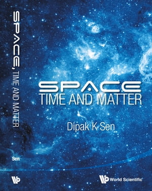 Space, Time And Matter【電子書籍】[ Dipak K Sen ]