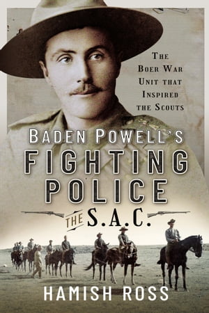 Baden Powell’s Fighting PoliceーThe SAC