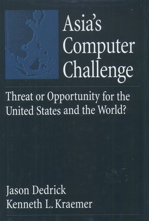 Asia's Computer Challenge Threat or Opportunity for the United States and the World?【電子書籍】[ Jason Dedrick ](3)