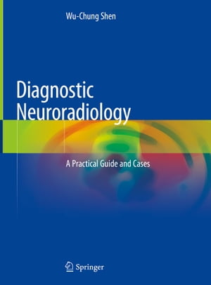 Diagnostic Neuroradiology A Practical Guide and CasesŻҽҡ[ Wu-Chung Shen ]