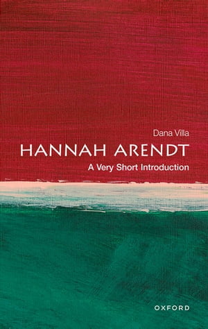 Hannah Arendt: A Very Short Introduction【電子書籍】 Dana Villa