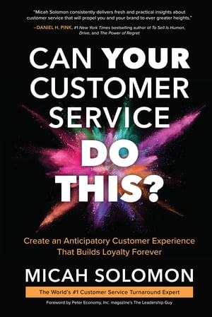 Can Your Customer Service Do This?: Create an Anticipatory Customer Experience that Builds Loyalty Forever